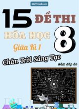 Tuyển tập 15 Đề thi giữa Kì 1 Hóa học 8 sách Chân Trời Sáng Tạo (Kèm đáp án)